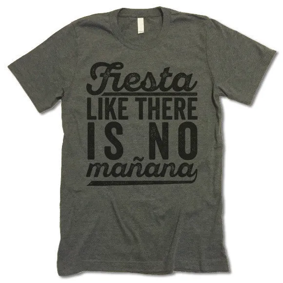 Fiesta Like There Is No Manana T-Shirt