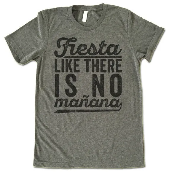 Fiesta Like There Is No Manana T-Shirt