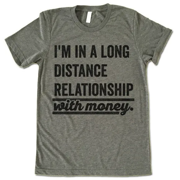 I Am In A Long Distance Relationship With Money