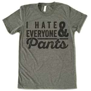 I Hate Everyone & Pants T-Shirt