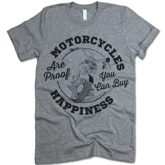 Motorcycles Are Proof You Can Buy Happiness T Shirt