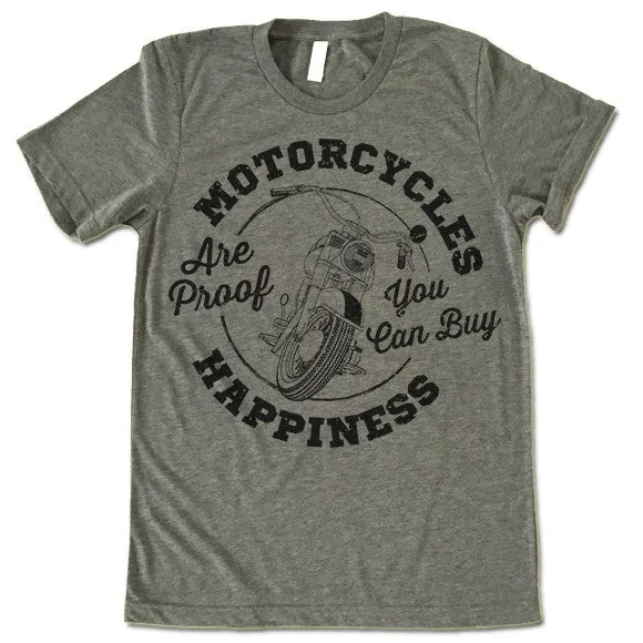 Motorcycles Are Proof You Can Buy Happiness T Shirt