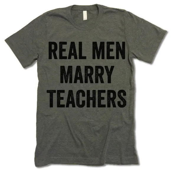 Real Men Marry Teachers T-Shirt