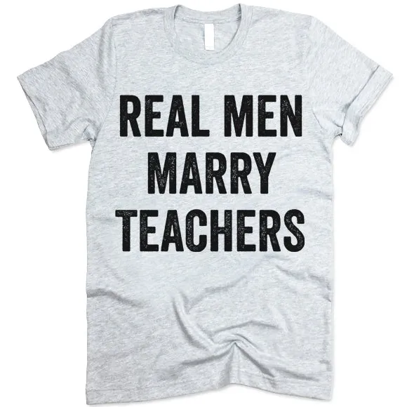 Real Men Marry Teachers T-Shirt