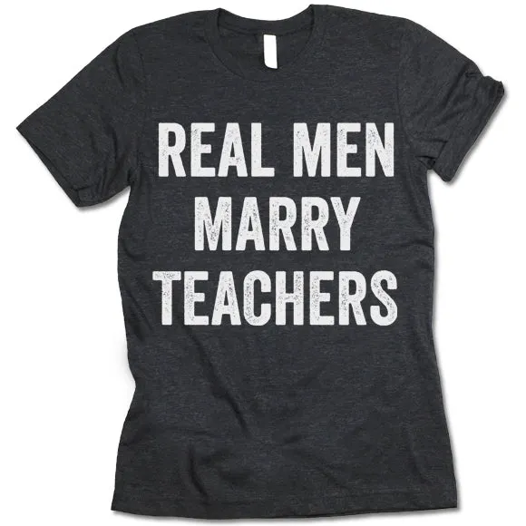 Real Men Marry Teachers T-Shirt