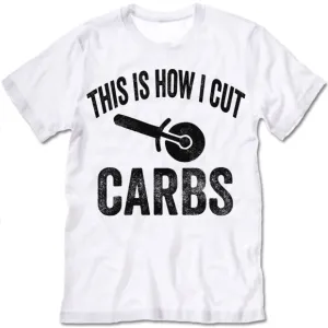 This Is How I Cut Carbs T-shirt