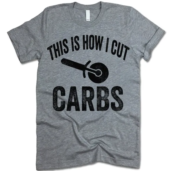 This Is How I Cut Carbs T-shirt